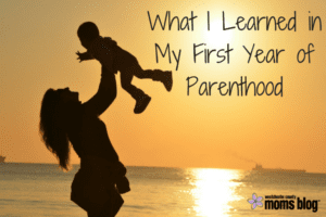 what-i-learned-in-my-first-year-of-parenthood