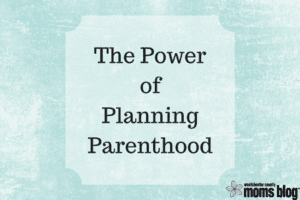 The Power of Planning Parenthood