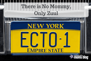 There is No Mommy, Only Zuul