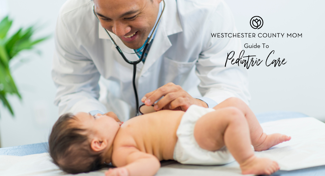 A guide to pediatric care in Westchester County.